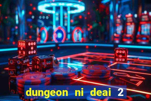 dungeon ni deai 2 temporada dublado